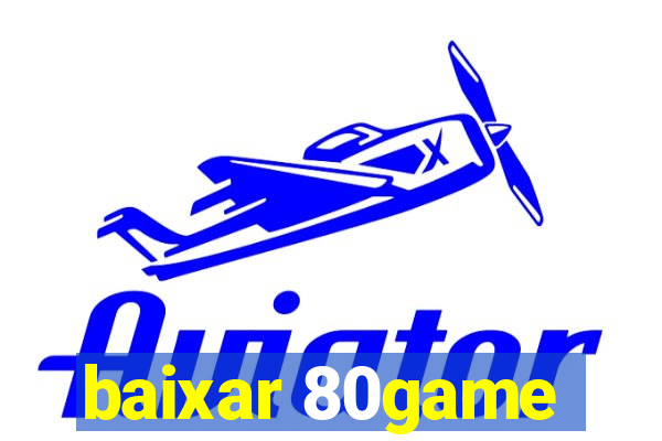 baixar 80game